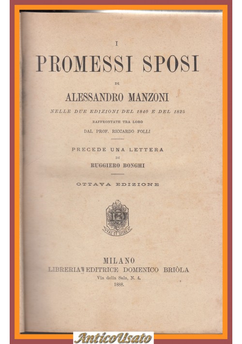 I PROMESSI SPOSI nelle 2 edizioni di Alessandro Manzoni 1888 Briola Libro Antico
